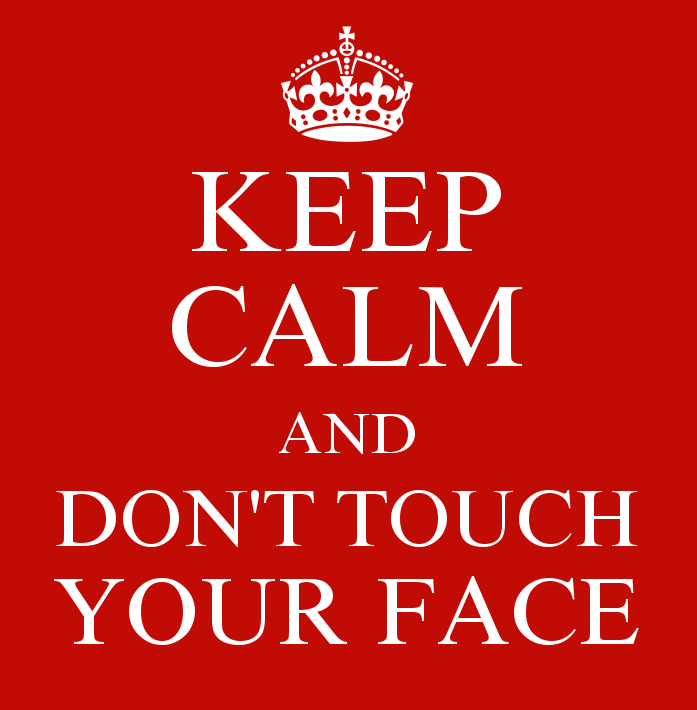 keep calm and don't touch your face